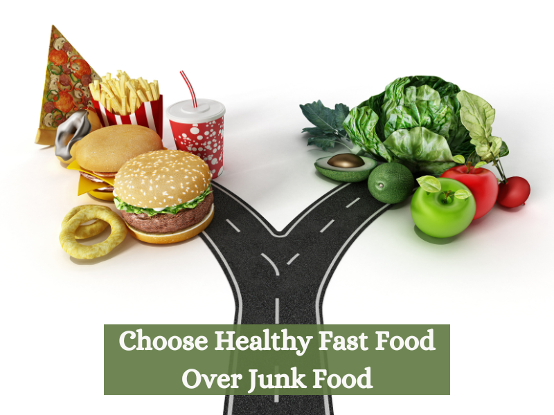 Choosing Healthy Fast Food Over Junk Food